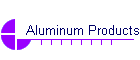 Aluminum Products